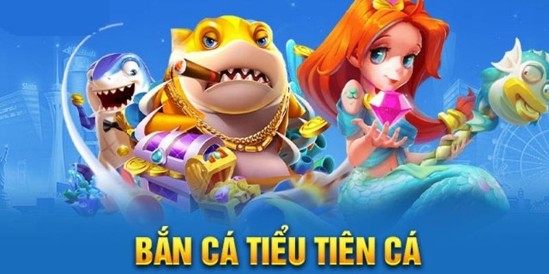 Tips hay khi săn bắn cá tiểu tiên bj88