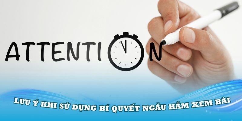 Các lưu ý khi sử dụng bí quyết ngầu hầm xem bài