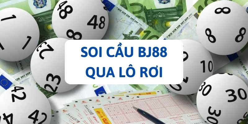 Người chơi có thể soi cầu bj88 qua lô rơi