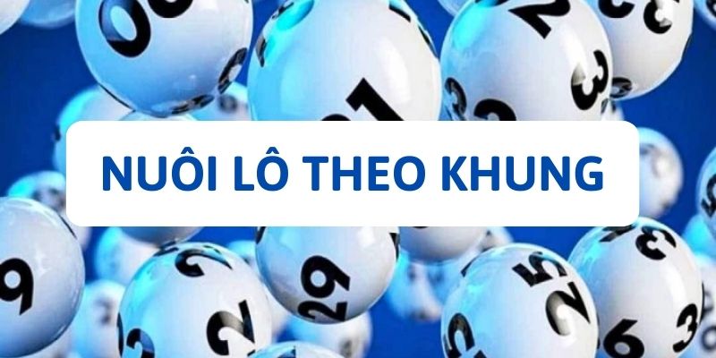 Cược thủ nên thực hiện nuôi lô theo khung để tăng tỷ lệ trúng thưởng